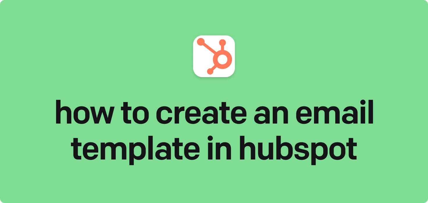 How to create an email template in HubSpot in 2024