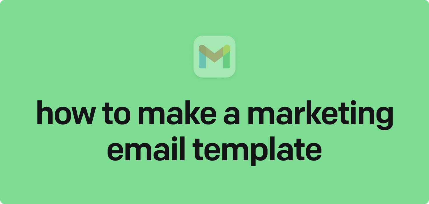 How to make a marketing email template in 2024